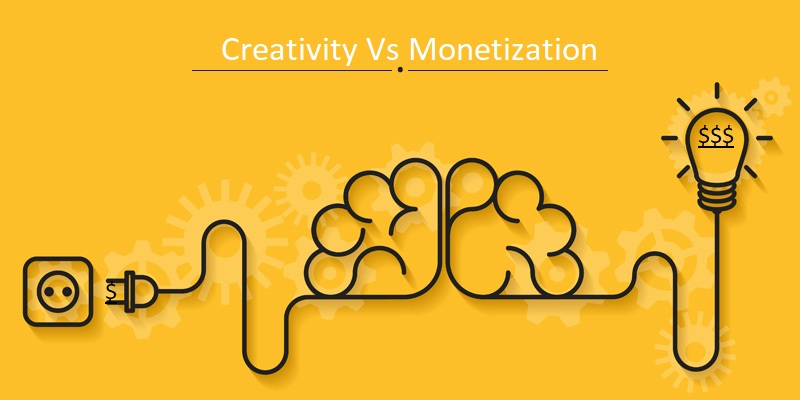 The Creativity – Monetization Dilemma