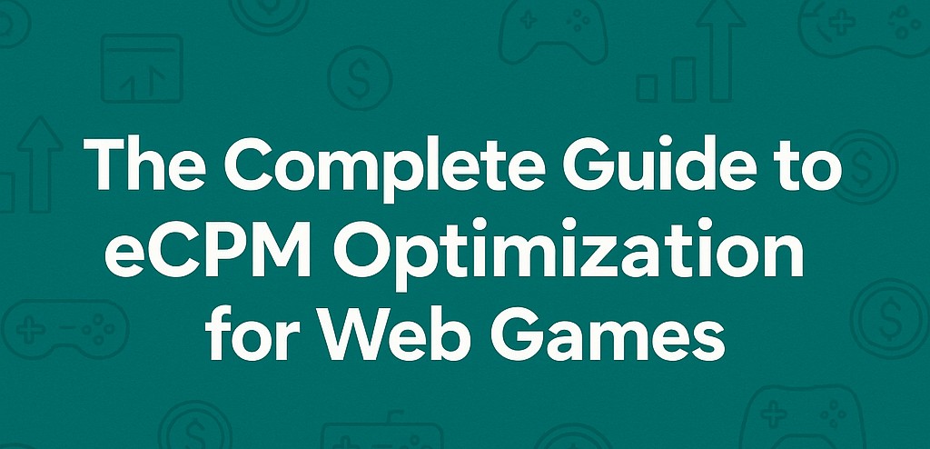 The Complete Guide to eCPM Optimization for Web Games